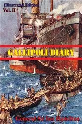 Book cover of Gallipoli Diary Vol. II [Illustrated Edition] by General Sir Ian Standish Monteith Hamilton GCB GCMG DSO TD