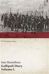 Book cover of Gallipoli Diary, Volume I. (WWI Centenary Series) by Ian Hamilton