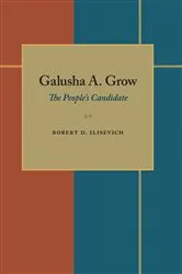 Book cover of Galusha A. Grow by Robert D. Ilisevich