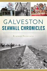 Book cover of Galveston Seawall Chronicles by Kimber Fountain