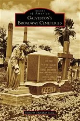 Book cover of Galveston's Broadway Cemeteries by Kathleen Shanahan Maca