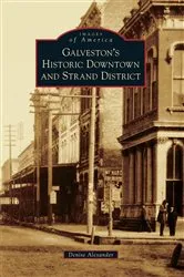 Book cover of Galveston’s Historic Downtown and Strand District by Denise Alexander