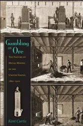 Book cover of Gambling on Ore by Kent Curtis