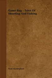 Book cover of Game Bag - Tales of Shooting and Fishing by Unknown