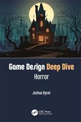 Book cover of Game Design Deep Dive: Horror by Joshua Bycer
