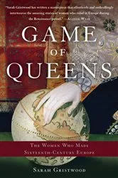 Book cover of Game of Queens by Sarah Gristwood