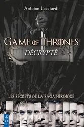 Book cover of Game of Thrones décrypté by Antoine Lucciardi