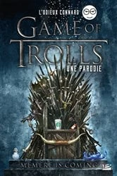 Book cover of Game of Trolls - une parodie L'Odieux Connard by L'Odieux Connard