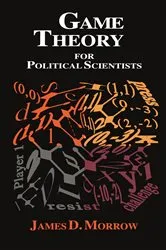 Book cover of Game Theory for Political Scientists by James D. Morrow