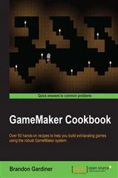 Book cover of GameMaker Cookbook by Brandon Gardiner