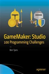 Book cover of GameMaker: Studio 100 Programming Challenges by Ben Tyers