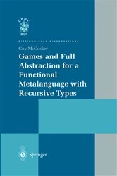Book cover of Games and Full Abstraction for a Functional Metalanguage with Recursive Types by Guy McCusker