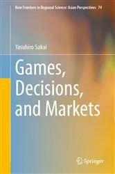 Book cover of Games, Decisions, and Markets by Yasuhiro Sakai