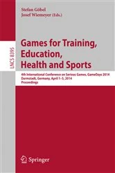 Book cover of Games for Training, Education, Health and Sports by Stefan Göbel