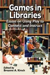 Book cover of Games in Libraries by Breanne A. Kirsch