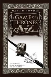 Book cover of Games of Thrones A-Z: An Unofficial Guide to Accompany the Hit TV Series by Unknown
