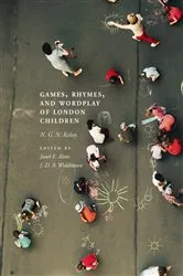 Book cover of Games, Rhymes, and Wordplay of London Children by N. G. N. Kelsey