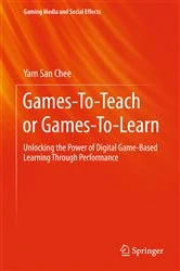 Book cover of Games-To-Teach or Games-To-Learn by Yam San Chee