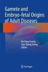 Book cover of Gamete and Embryo-fetal Origins of Adult Diseases by He-Feng Huang
