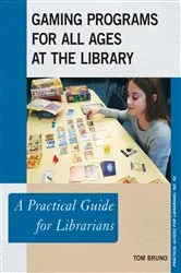 Book cover of Gaming Programs for All Ages at the Library by Tom Bruno