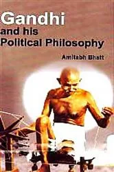 Book cover of Gandhi And His Political Philosophy by Amitabh Bhatt