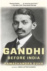 Book cover of Gandhi Before India by Ramachandra Guha