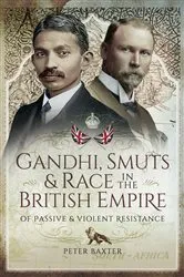 Book cover of Gandhi, Smuts & Race in the British Empire by Peter Baxter