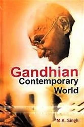 Book cover of Gandhian Contemporary World by M.K. Singh