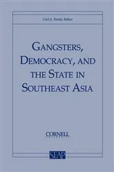 Book cover of Gangsters, Democracy, and the State in Southeast Asia by Carl A. Trocki