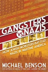 Book cover of Gangsters vs. Nazis by Michael Benson