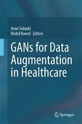 Book cover of GANs for Data Augmentation in Healthcare by Arun Solanki