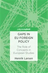 Book cover of Gaps in EU Foreign Policy by Henrik Larsen