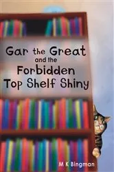 Book cover of Gar the Great and the Forbidden Top Shelf Shiny by M. K. Bingman