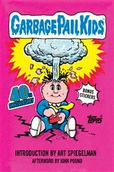 Book cover of Garbage Pail Kids: 40th Anniversary Edition by The Topps Company