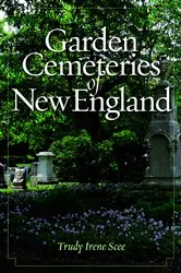 Book cover of Garden Cemeteries of New England by Trudy Irene Scee