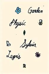 Book cover of Garden Physic by Sylvia Legris
