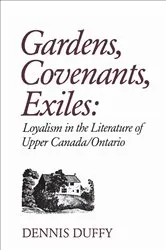 Book cover of Gardens, Covenants, Exiles by Dennis Duffy