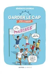 Book cover of Garder le cap après le mariage by Bénédicte Lucereau