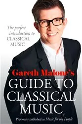 Book cover of Gareth Malone’s Guide to Classical Music by Gareth Malone