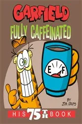 Book cover of Garfield Fully Caffeinated by Jim Davis