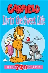 Book cover of Garfield Livin' the Sweet Life by Jim Davis