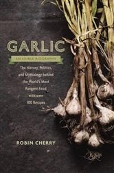 Book cover of Garlic, an Edible Biography by Robin Cherry