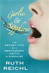 Book cover of Garlic and Sapphires by Ruth Reichl