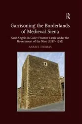 Book cover of Garrisoning the Borderlands of Medieval Siena by Anabel Thomas