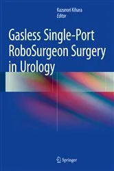 Book cover of Gasless Single-Port RoboSurgeon Surgery in Urology by Kazunori Kihara