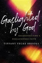 Book cover of Gaslighted by God by Tiffany Yecke Brooks