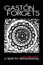 Book cover of Gaston Forgets: A Spell for Remembering by Juan Pedropablo