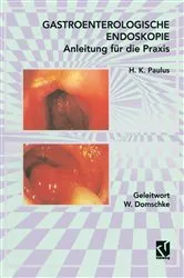 Book cover of Gastroenterologische Endoskopie Anleitung für die Praxis by H. K. Paulus