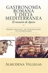 Book cover of Gastronomía Romana Y Dieta Mediterránea by Almudena Villegas