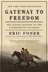 Book cover of Gateway to Freedom: The Hidden History of the Underground Railroad by Eric Foner
